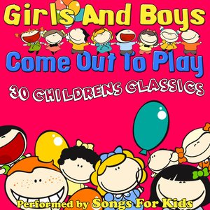 Girls And Boys Come Out To Play - 30 Childrens Classics