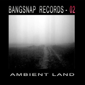 Bangsnap Records 02 - Ambient Land