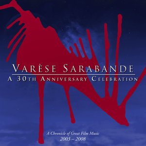Varese Sarabande: A 30th Anniversary Celebration (A Chronicle Of Great Film Music 2003-2008)