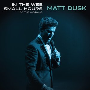 Matt Dusk - In The Wee Small Hours Of The Morning - Zortam Music