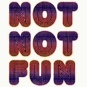 14 tracks: Not Not Not Not Fun