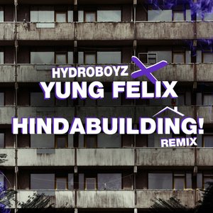 Hindabuilding X Yung Felix - Single