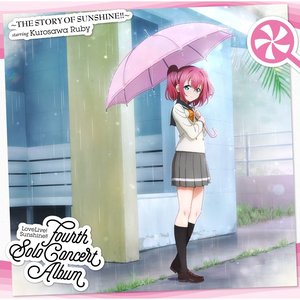 LoveLive! Sunshine!! Fourth Solo Concert Album ～THE STORY OF SUNSHINE!!～ starring Kurosawa Ruby