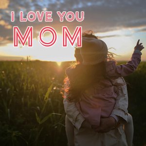 I Love You Mom