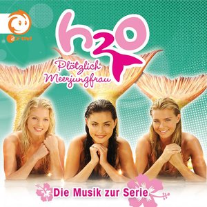 Image for 'H2O - Plötzlich Meerjungfrau (Die Musik Zur Serie)'