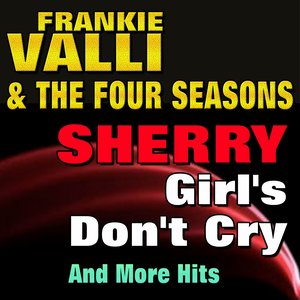 Sherry , Girl's Don't Cry And More Hits (Original Artist Original Songs)