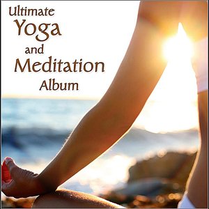 Ultimate Yoga & Meditation Album: Healing Nature, Relaxing Flute, Tibetan Bowls