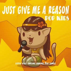 Just Give Me a Reason (Little Kids Singing Famous Pop Songs)