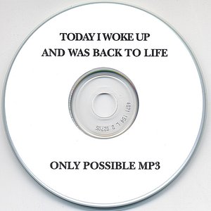 Today I woke up and was back to life