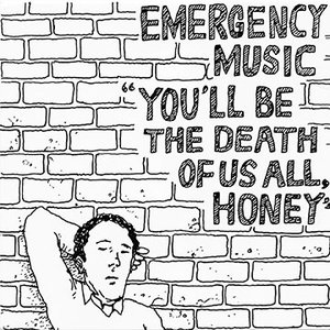 You'll Be the Death of Us All, Honey