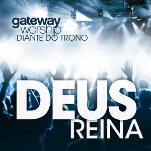 Deus Reina (Gateway Worship)