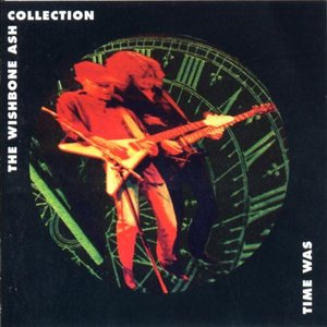 Time Was: The Wishbone Ash Collection