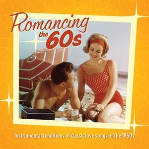 Romancing the 60's: Instrumental Renditions of Classic Love Songs of the 1960s