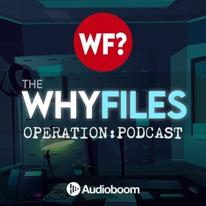 Avatar for The Why Files: Operation Podcast