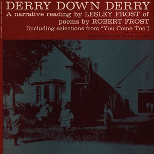 Derry Down Derry: A Narrative Reading By Lesley Frost of Poems By Robert Frost