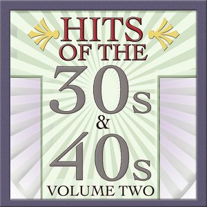 Hits Of The 30s & 40s Vol 2