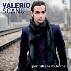 Valerio Scanu - Valerio Scanu - Per Tutte Le Volte Che... Lyrics - Zortam Music