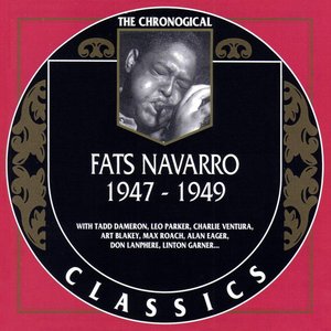 The Chronological Classics: Fats Navarro 1947-1949