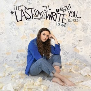 The Last Songs I'll Write About You (for real)