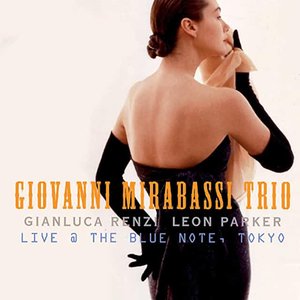 Live @ The Blue Note, Tokyo (feat. Giovanni Mirabassi, Gianluca Renzi, Leon Parker)