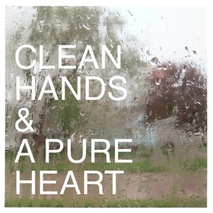 Clean Hands & A Pure Heart