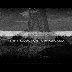 An Introduction To Miko Vania