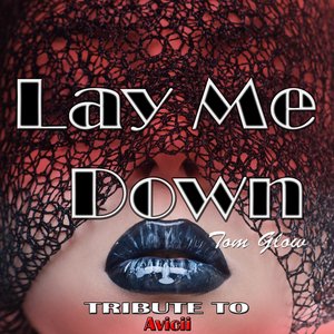 Lay Me Down: Tribute to Avicii