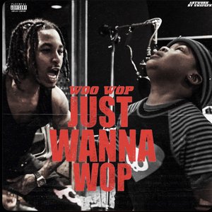 Just Wanna Wop