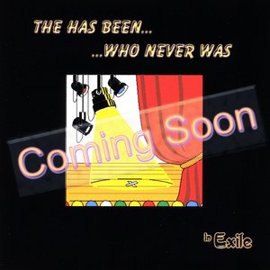 Coming Soon - The Has Been Who Never Was