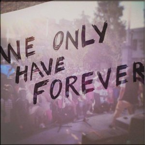 We Only Have Forever