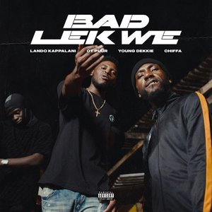 Bad Lek We (feat. OT PUUR, Young Dekkie & Chiffa) - Single