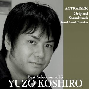 Yuzo Koshiro Best Selection, Vol. 3: Actraiser (Original Soundtrack) [Sound Board II Version]