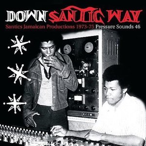 Down Santic Way - Santic Jamaican Productions Pressure Sounds 46