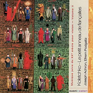 Achron, Podgaïtz : "Koletchko - Le petit anneau de fiançailles" - Musique juive du XXe ciècle pour violon - volume II