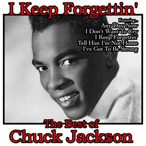 I Keep Forgettin': The Best of Chuck Jackson