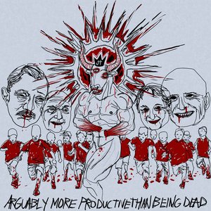 Arguably More Productive Than Being Dead