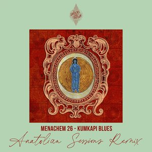 Kumkapi Blues (Anatolian Sessions Remix)