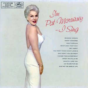 I'm Pat Morrissey - I Sing