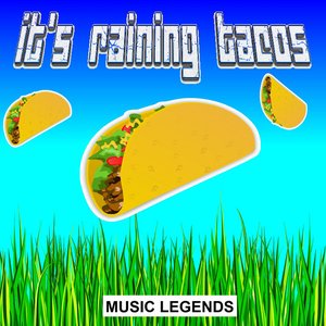 It's Raining Tacos