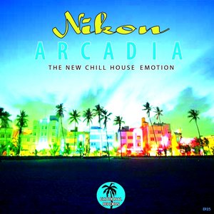 Arcadia (The New Chill House Emotion)
