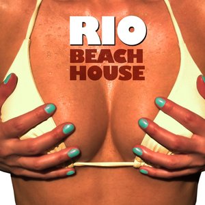 Rio Beach House (Chilled Grooves Finest Selection for Love, Sex, Fun and Relax)