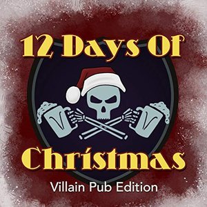 12 Days of Christmas (Villain Pub Edition)