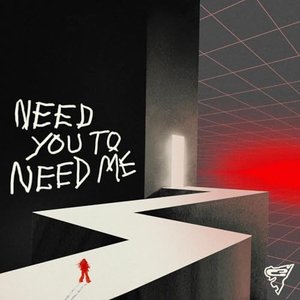 Need You To Need Me