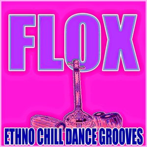 Flox (Ethno Chill Dance Grooves)
