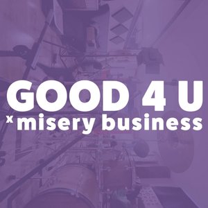 Good 4 U / Misery Business