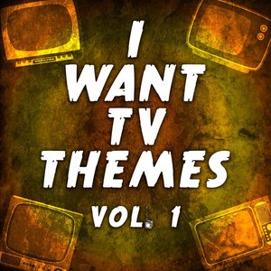 I Want TV Themes, Vol. 1