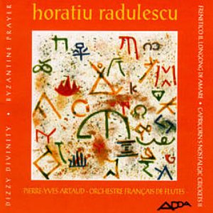 Dizzy Divinity; Byzantine Prayer; Frenetico; Capricorn's Nostalgic Crickets II (Orchestre Français de Flutes/Horatiu Radulescu & Pierre-Alain Biget)