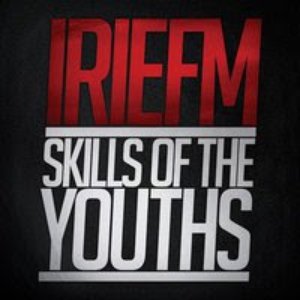 Irie FM - Skills Of The Youths