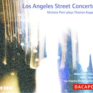 Koppel, Thomas: Los Angeles Street Concerto / Moonchild's Dream / Nele's Dances