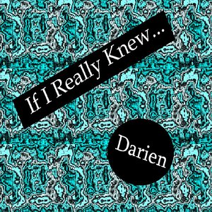 If I Really Knew...